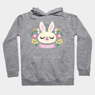 You're So Loved - Bunny and Flowers Hoodie